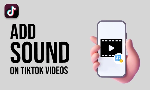 How to Add Sound on TikTok Videos